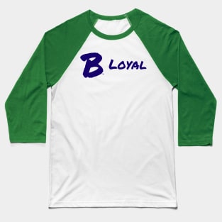 B Loyal Baseball T-Shirt